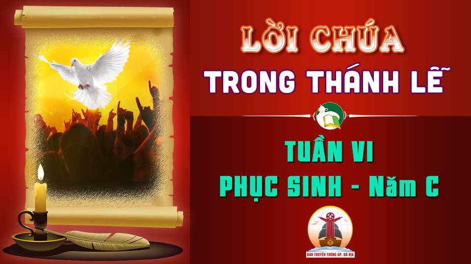 Lời Chúa trong thánh lễ  Tuần VI Phục Sinh – Năm C