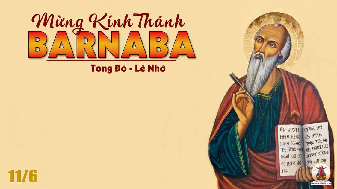 11.6.2022 – Thứ Bảy Tuần X Thường Niên  – Thánh Barnaba Tông Đồ