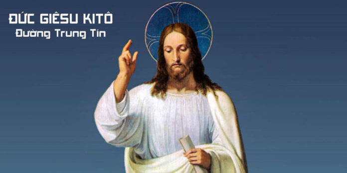 Đức Giê-su Ki-tô – Đường trung tín