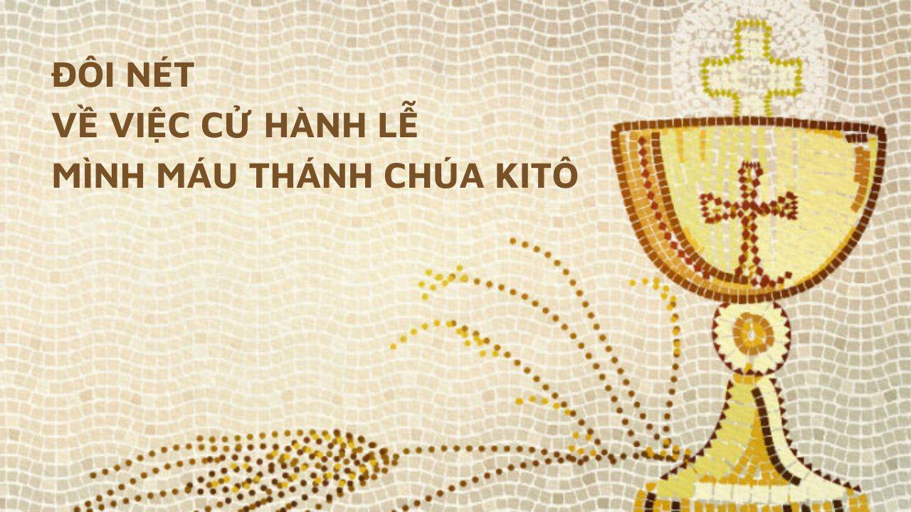 Đôi nét về việc cử hành lễ Mình Máu Thánh Chúa Kitô