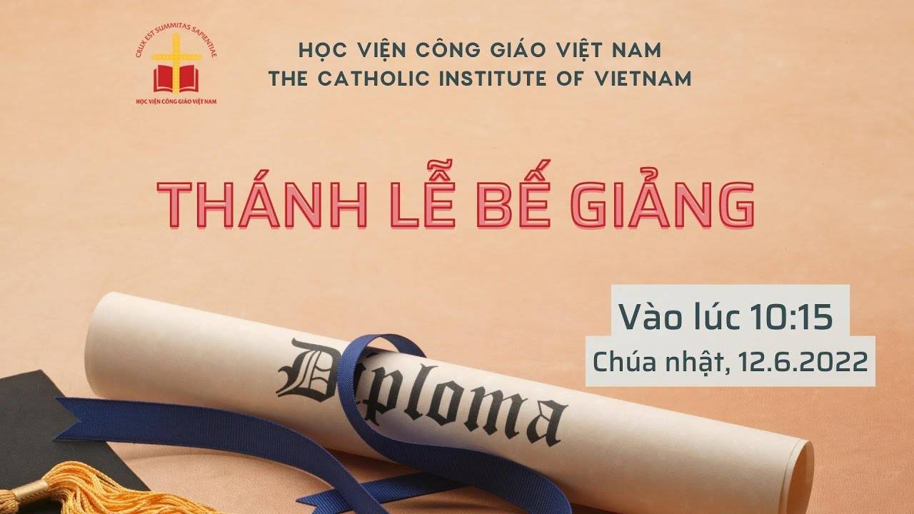 Học Viện Công Giáo Việt Nam: Nghi thức trao bằng và Thánh lễ bế giảng năm học 2021 – 2022