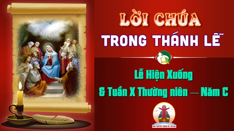 Lời Chúa thánh lễ: Lễ Hiện Xuống & Tuần X Thường niên – Năm C