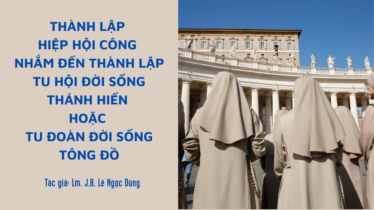 Thành lập Hiệp hội công nhắm đến thành lập Tu hội ĐSTH hoặc Tu đoàn ĐSTĐ