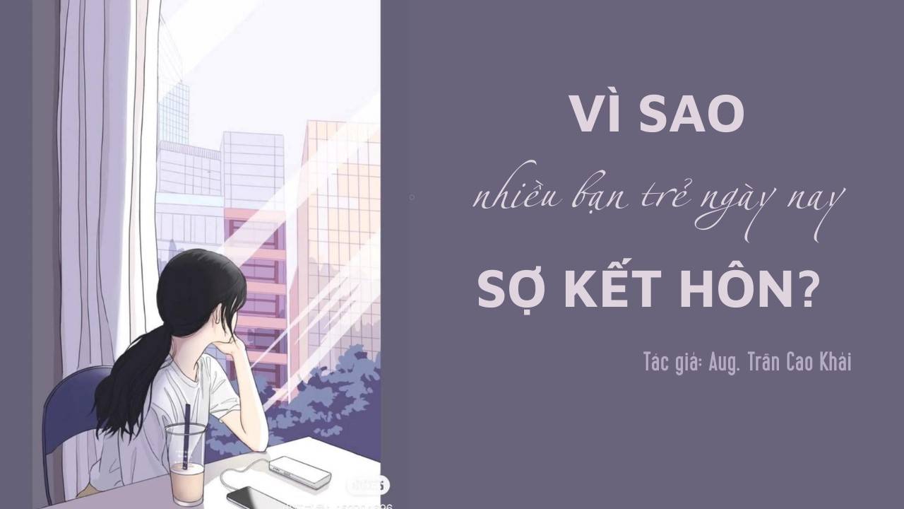 Vì sao nhiều bạn trẻ ngày nay sợ kết hôn?