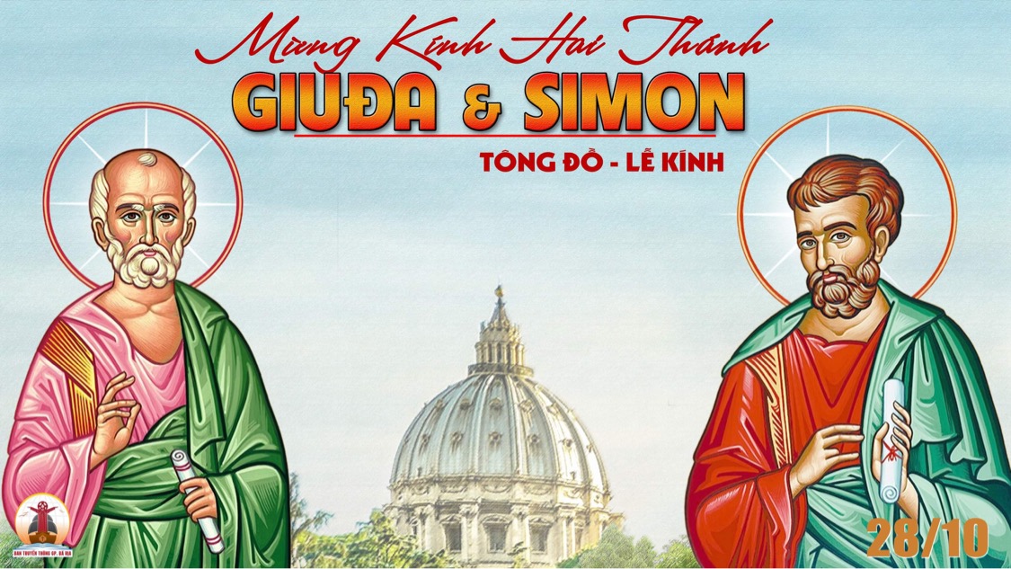 28.10.2022 – Thứ Sáu Tuần XXX Thường Niên: Thánh Simon Và Thánh Giuđa, Tông Đồ