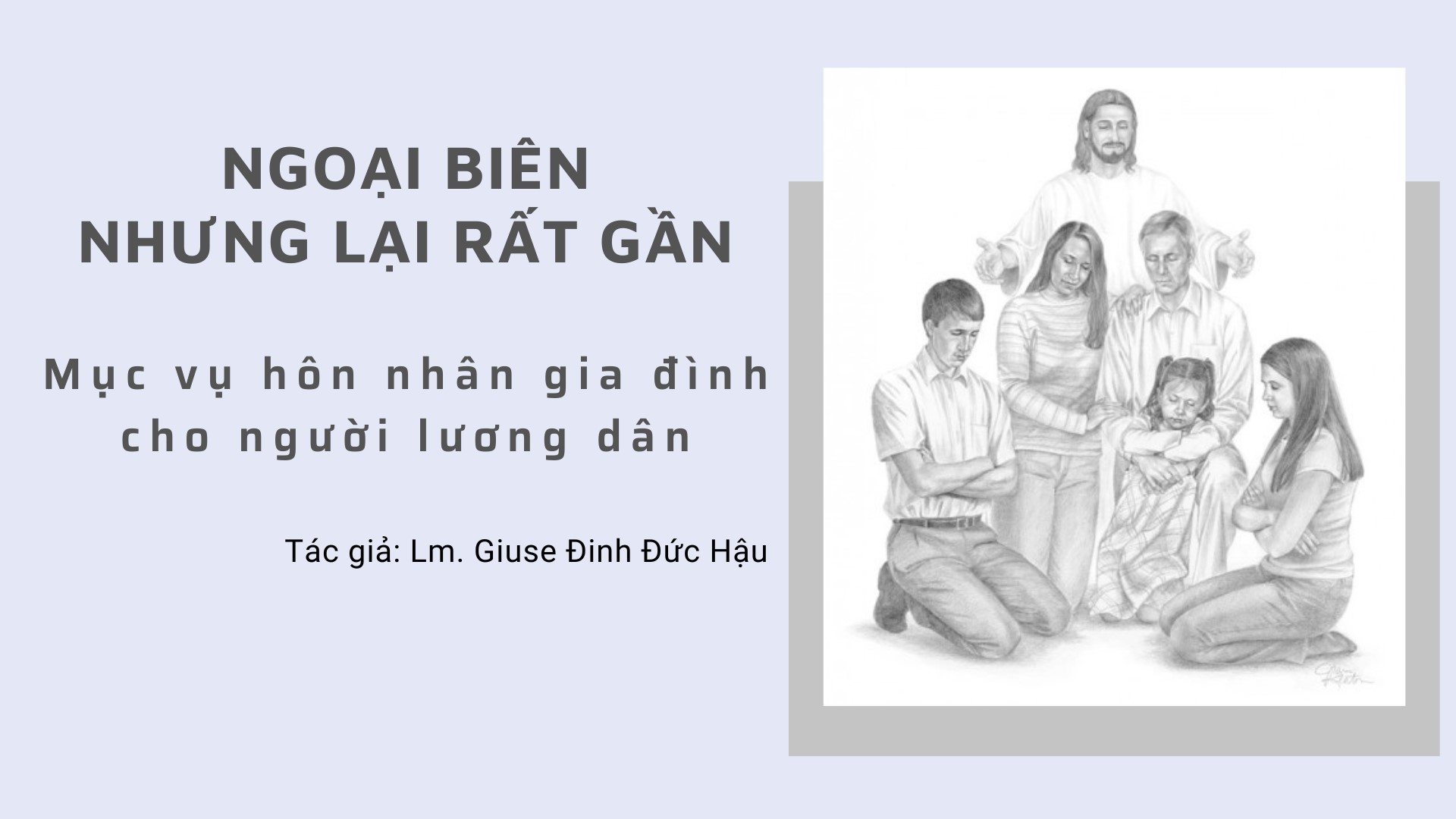 Ngoại biên nhưng lại rất gần – Mục vụ hôn nhân gia đình cho người lương dân