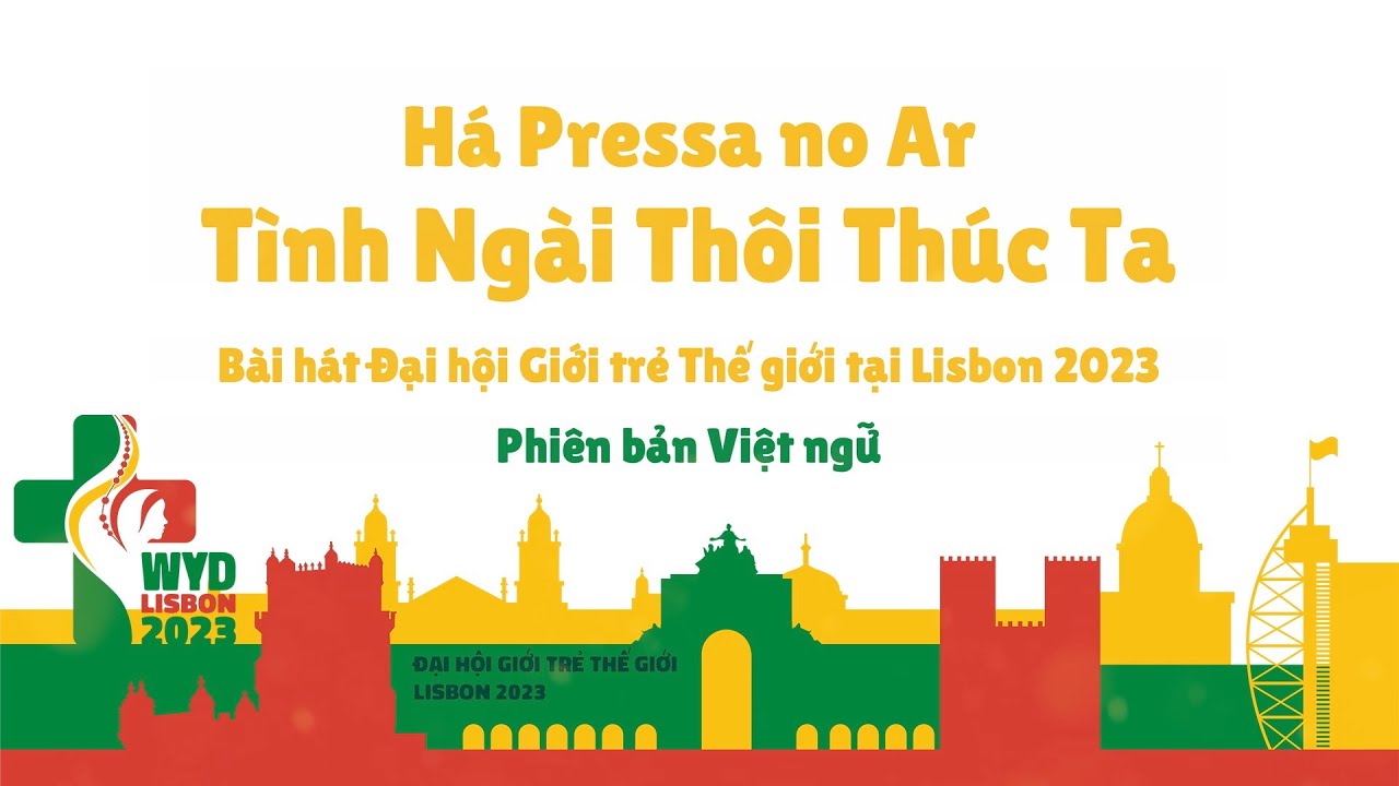 Bài hát Đại hội Giới trẻ Thế giới tại Lisbon 2023 – Phiên bản Việt ngữ