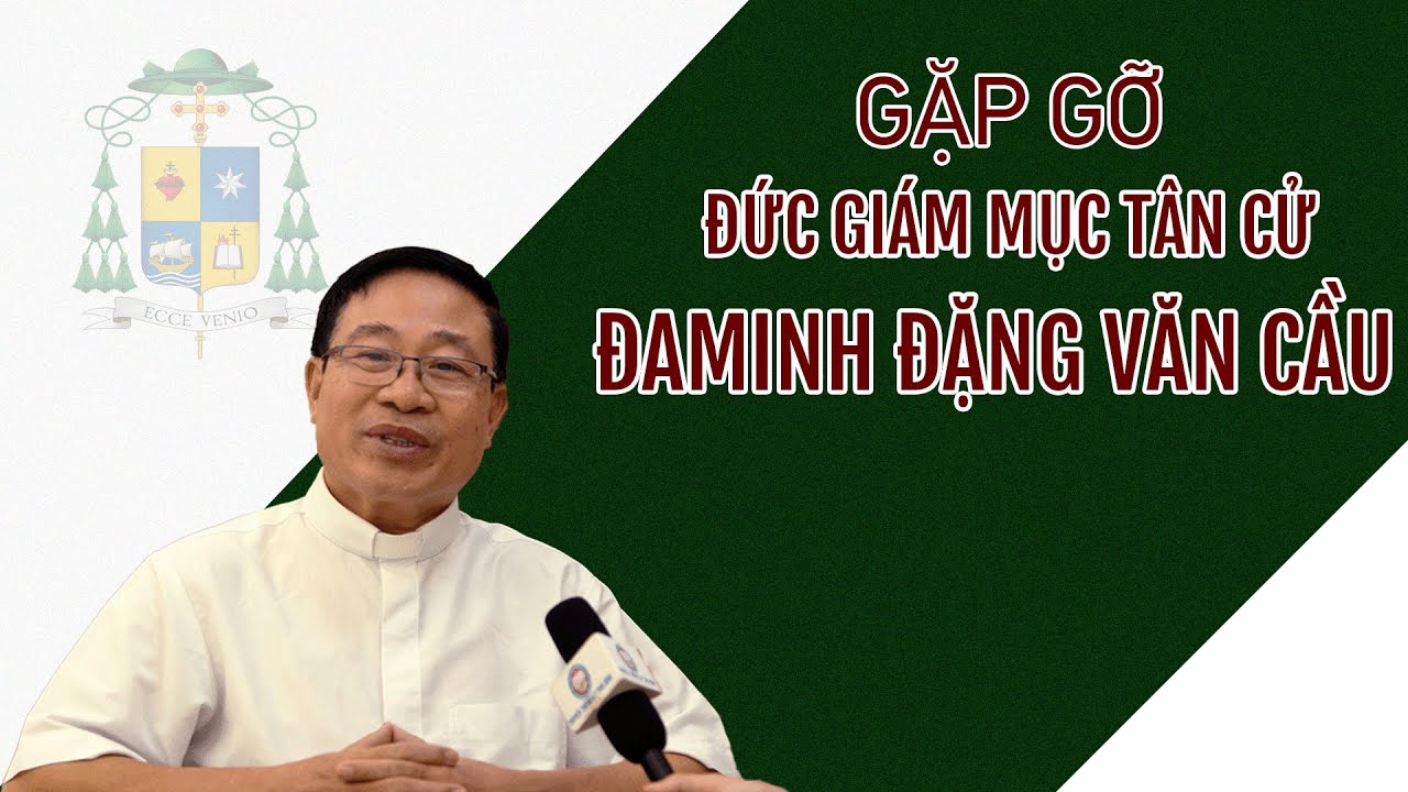 Gặp gỡ Đức tân Giám mục Đa-minh Đặng Văn Cầu