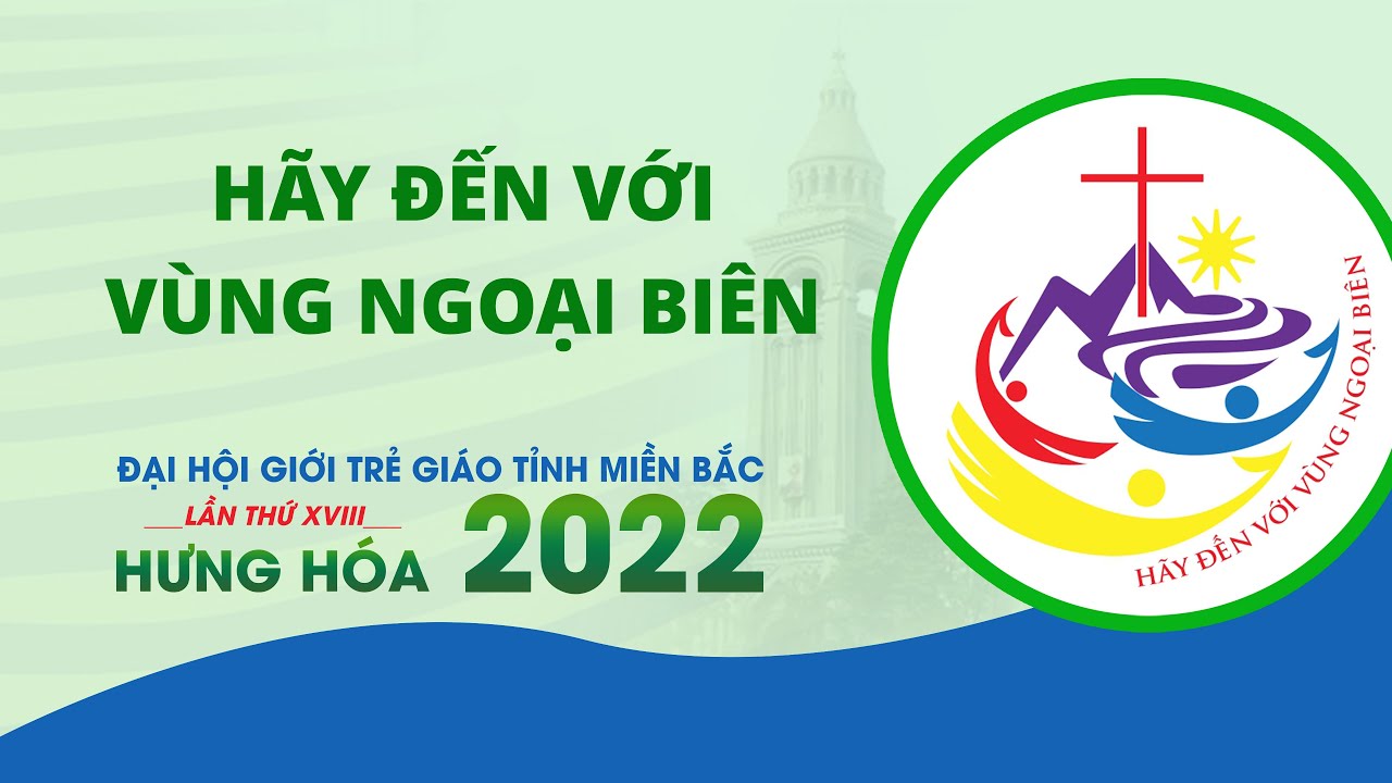 Giới thiệu chủ đề Đại hội Giới trẻ giáo tỉnh Hà Nội lần thứ 18