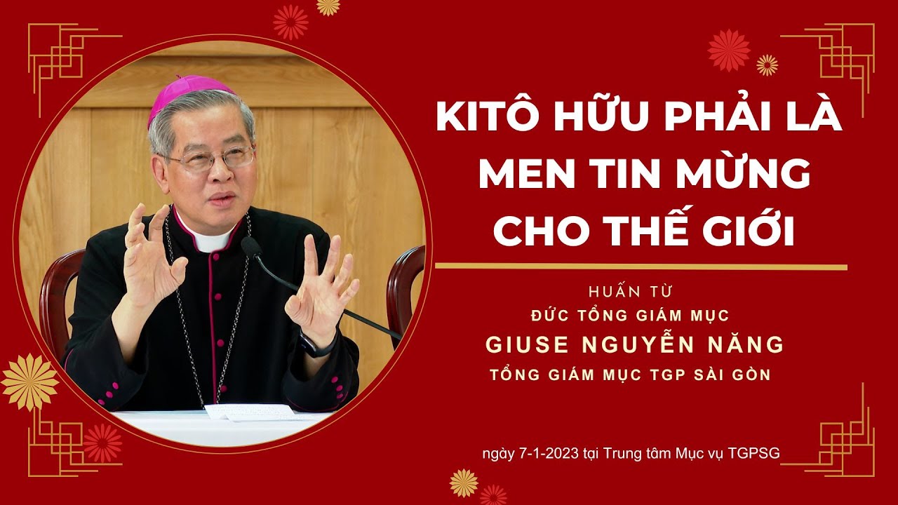 VIDEO: Đức TGM Giuse Nguyễn Năng: Kitô hữu phải là men Tin mừng cho thế giới
