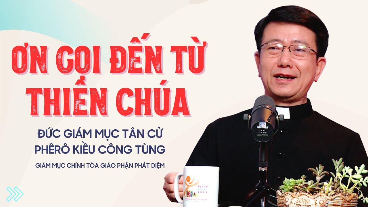VIDEO: Đức Giám mục Tân cử Phêrô Kiều Công Tùng: Ơn gọi đến từ Thiên Chúa