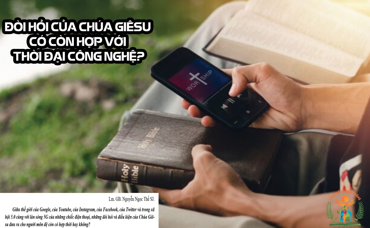 Giải đáp thắc mắc cho người trẻ: Bài 89 – Đòi hỏi của Chúa Giêsu có còn hợp với thời đại công nghệ?