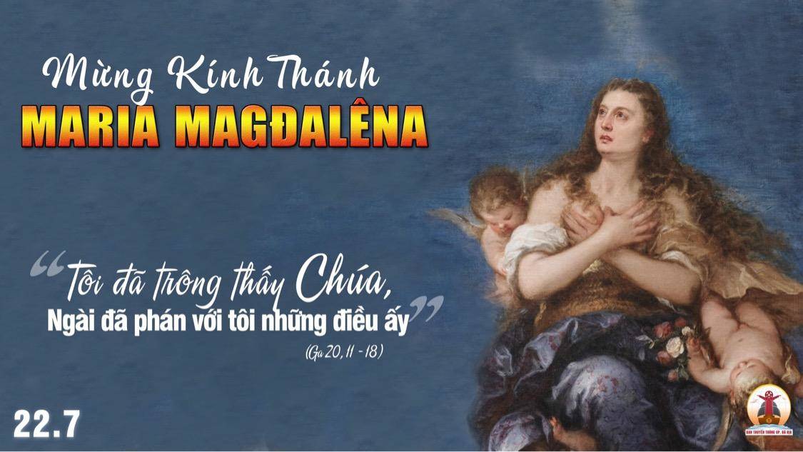 22.07.2023 – Thứ Bảy Tuần XV Thường Niên: Thánh Maria Magđêlêna