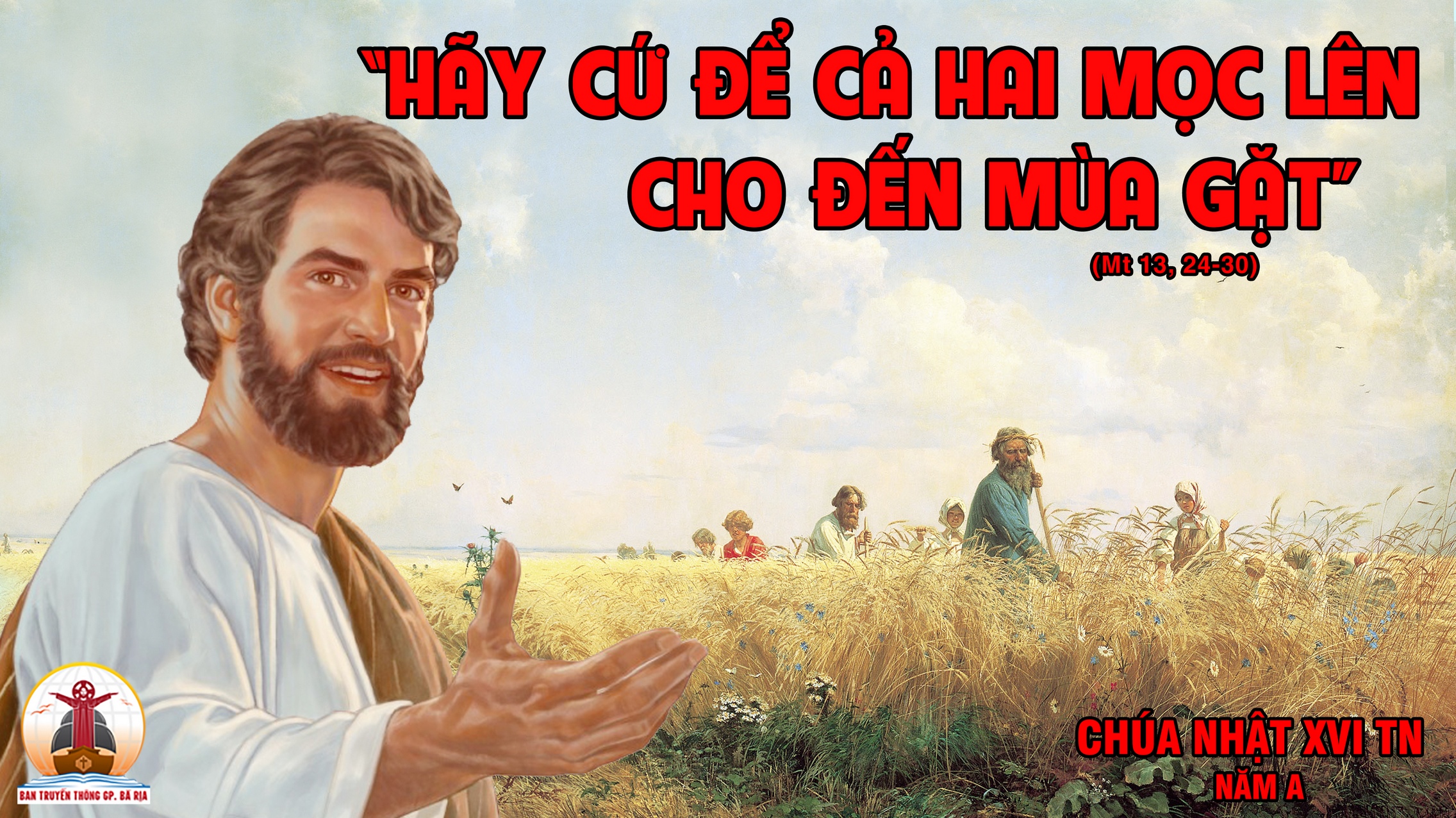 CÁC BÀI SUY NIỆM LỜI CHÚA CHÚA NHẬT XVI THƯỜNG NIÊN- A