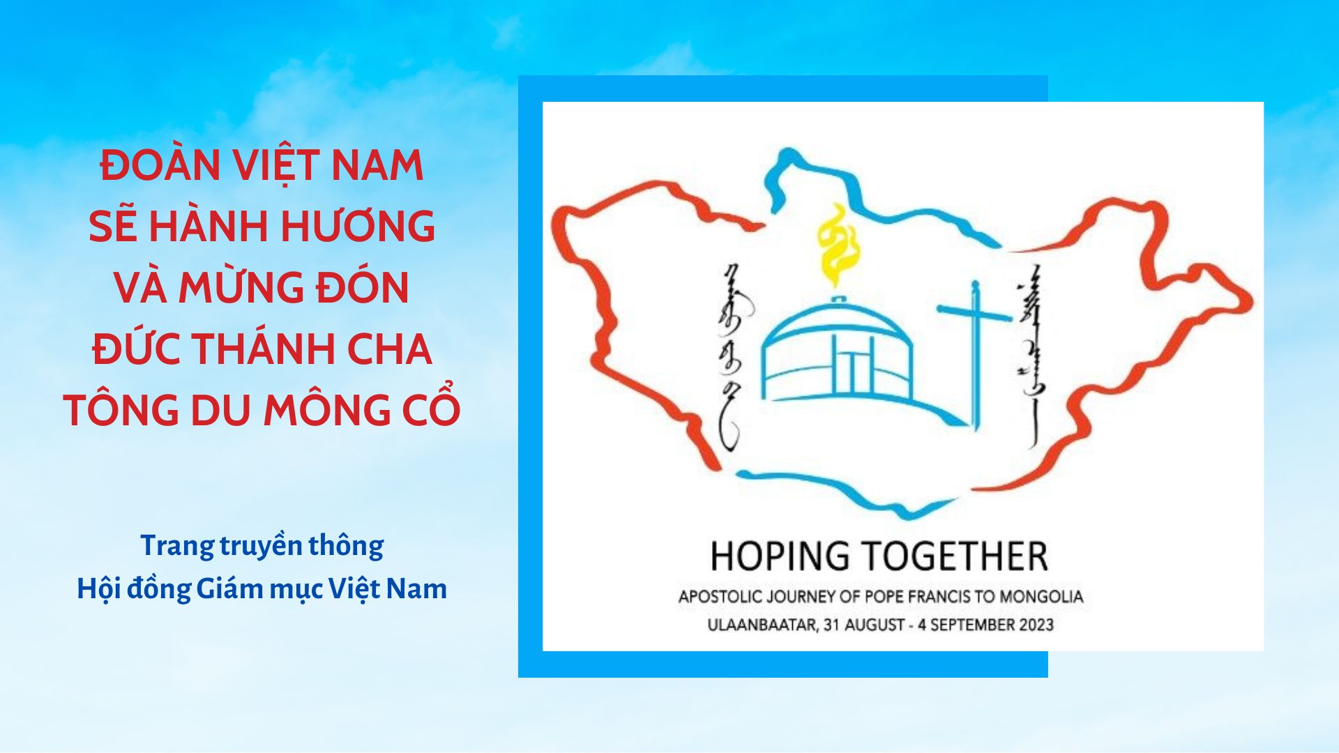Đoàn Việt Nam sẽ hành hương và mừng đón Đức Thánh Cha tông du Mông Cổ