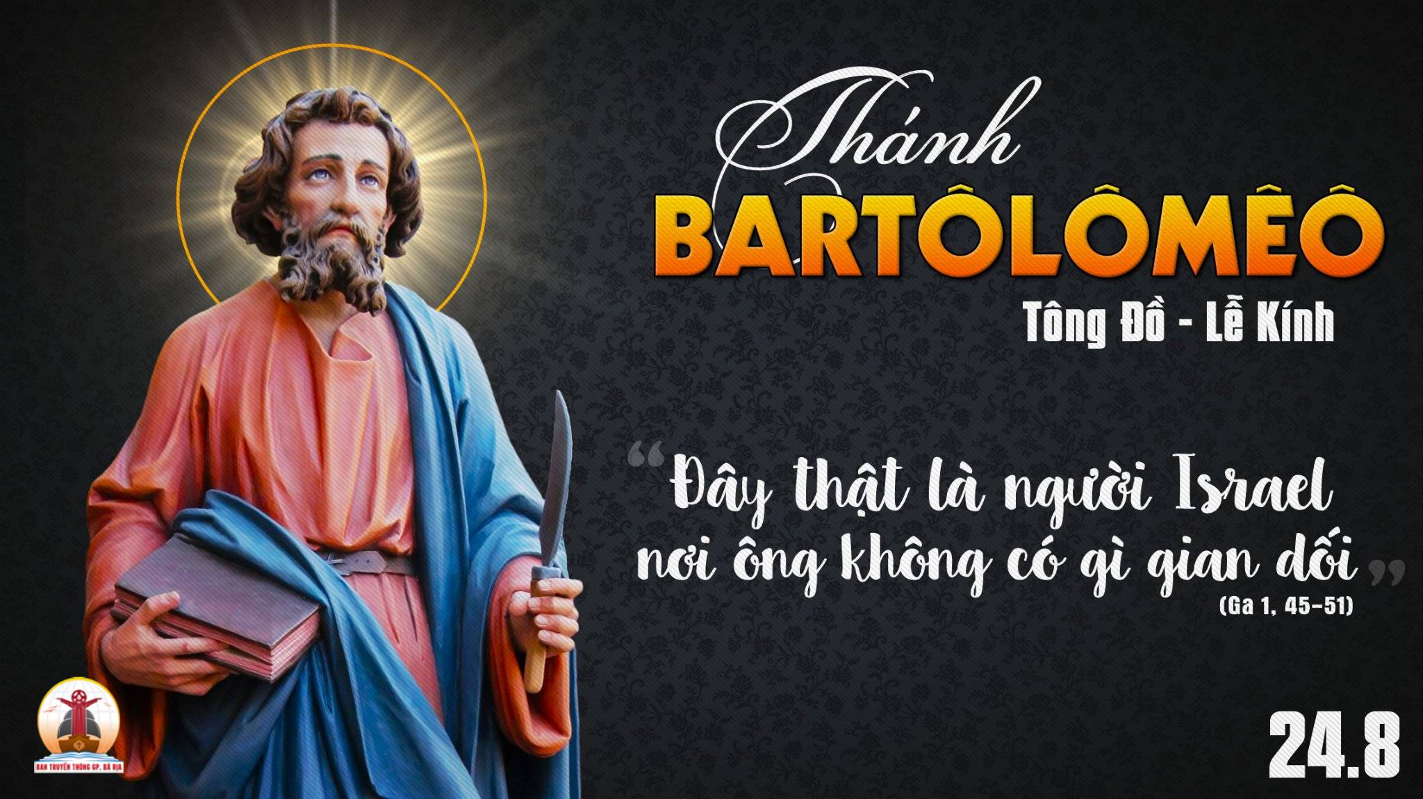 24.8.2023 – Thứ Tư Tuần XX Thường Niên: Thánh Barthôlômêô, Tông Đồ