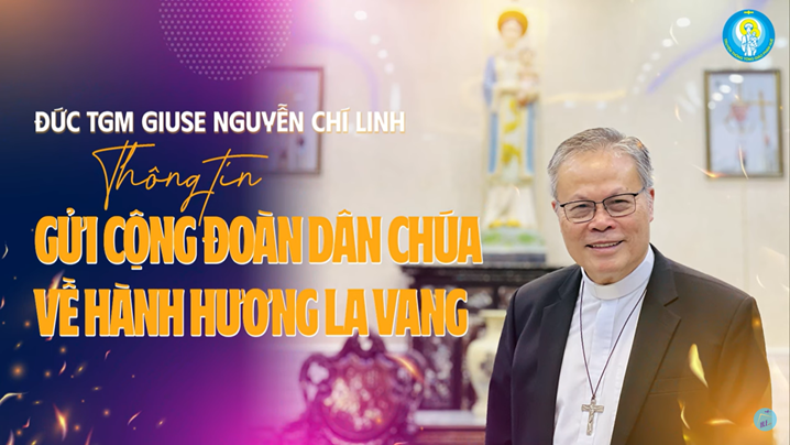 VIEDO: Thông tin gửi cộng đoàn dân Chúa về Hành hương La Vang 2023