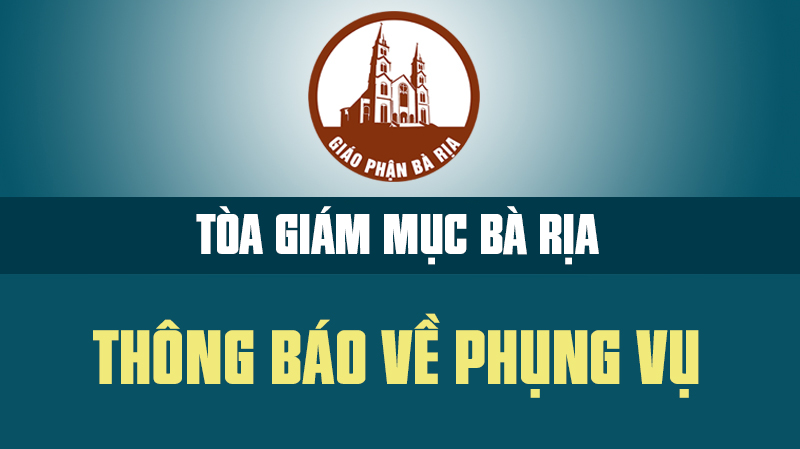 TÒA GIÁM MỤC BÀ RỊA: THÔNG BÁO VỀ PHỤNG VỤ