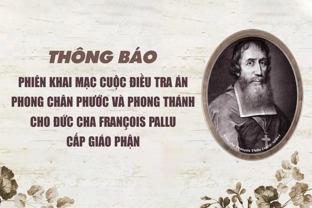 Thông báo: Phiên khai mạc cuộc điều tra án phong chân phước và phong thánh cho Đức cha François Pallu cấp Giáo phận