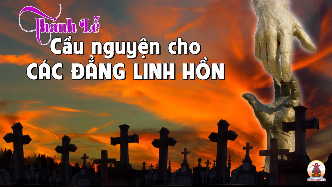 02.11.2023 – Thứ Năm Tuần XXX Thường Niên: Cầu Nguyện Cho Các Đẳng Linh Hồn