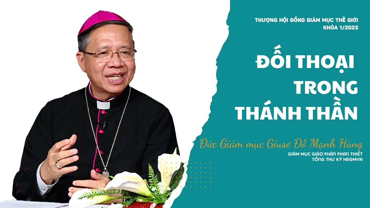 VIDEO: Đức cha Giuse Đỗ Mạnh Hùng: Đối thoại trong Thánh Thần - Thượng Hội Đồng Giám Mục Thế Giới khóa 1/2023