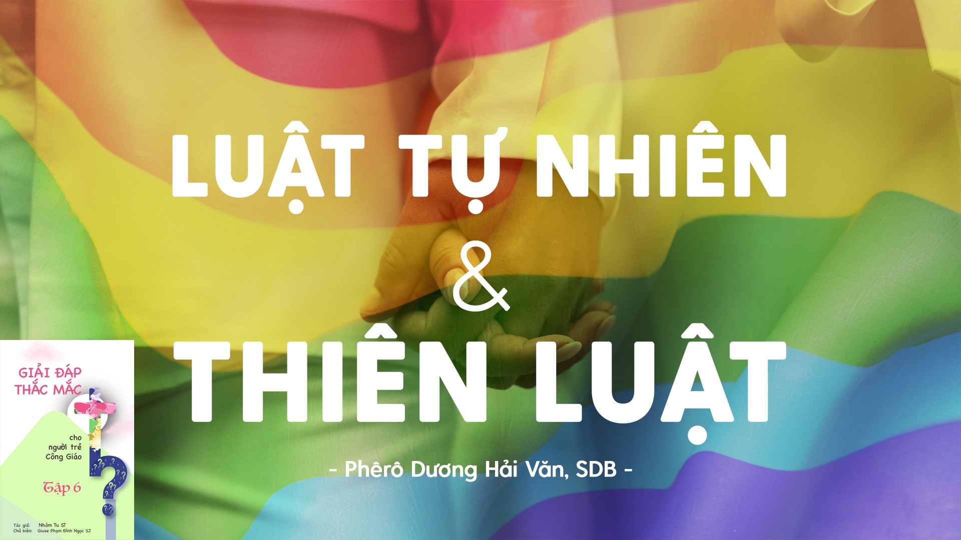 Giải đáp thắc mắc cho người trẻ: Bài 109 – Luật tự nhiên và thiên luật