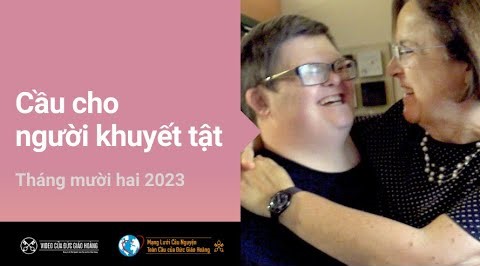 Ý cầu nguyện của Đức Thánh Cha tháng 12/2023: Cầu nguyện cho người khuyết tật