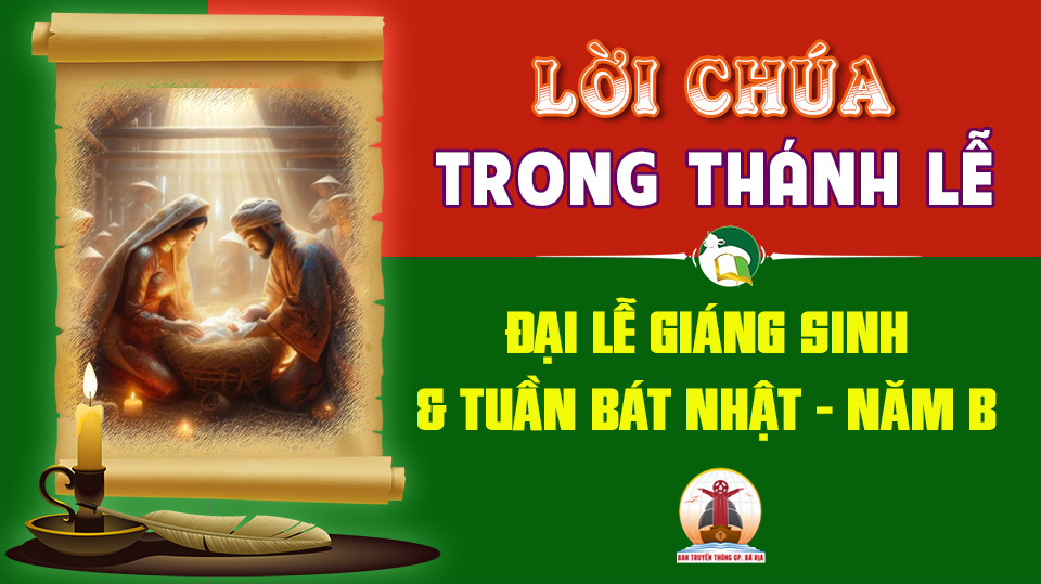 LỜI CHÚA TRONG THÁNH LỄ – LỄ GIÁNG SINH VÀ TUẦN BÁT NHẬT – NĂM B