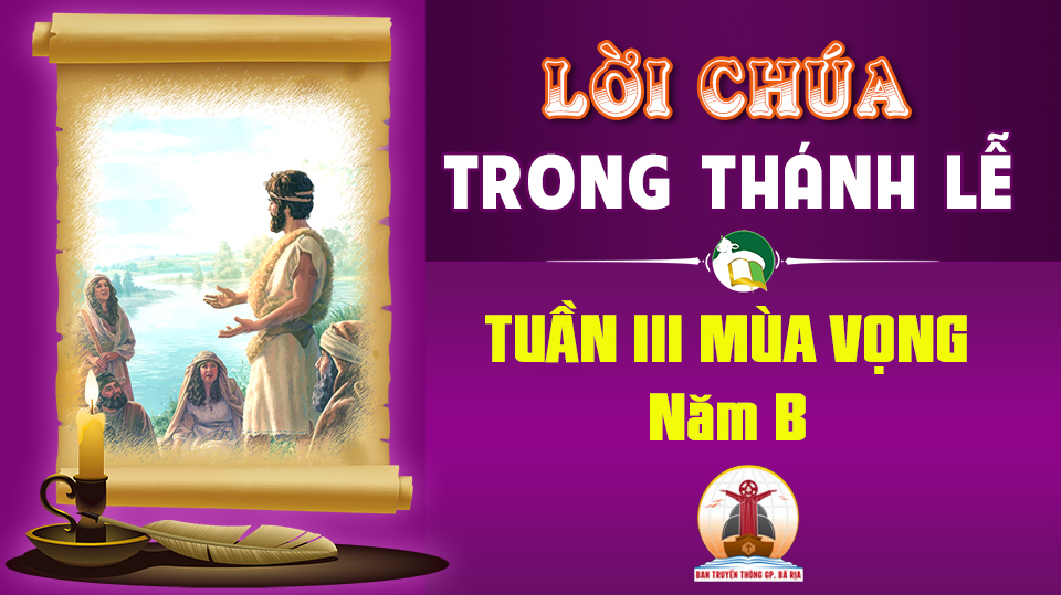 Lời Chúa trong thánh lễ tuần 3 Mùa Vọng – Năm B