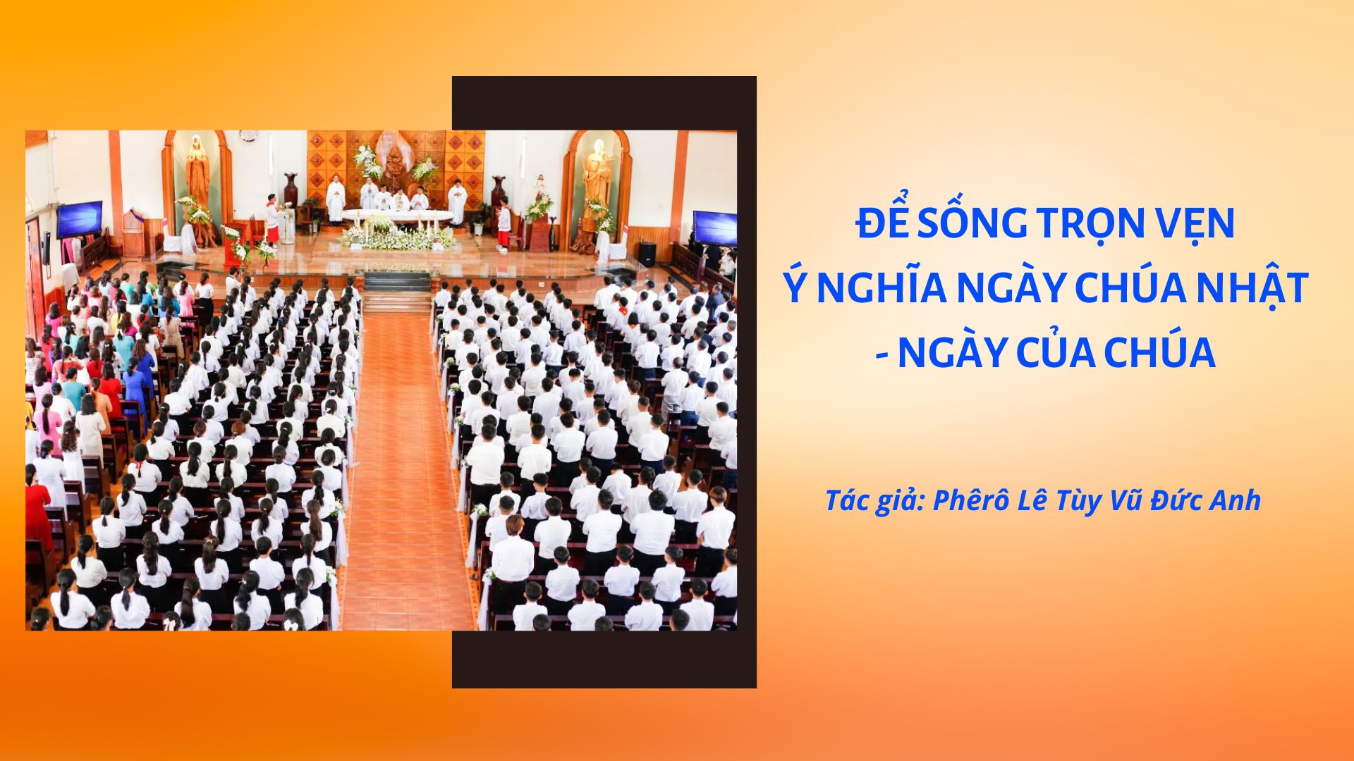 Để sống trọn vẹn ý nghĩa Ngày Chúa Nhật – Ngày của Chúa