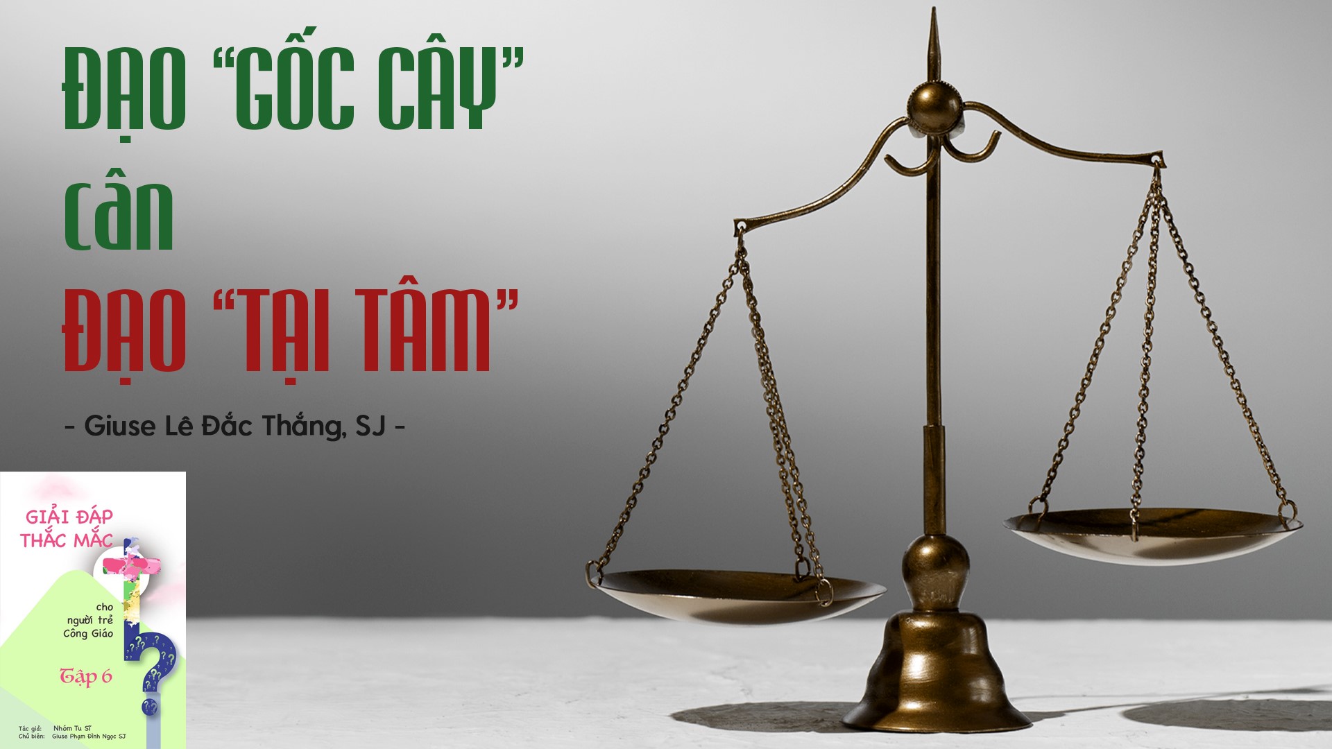 Giải đáp thắc mắc cho người trẻ: Bài 114 – Đạo “gốc cây” cân đạo “tại tâm”