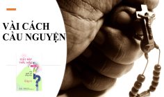 Giải đáp thắc mắc cho người trẻ: Bài 116 – Vài cách cầu nguyện