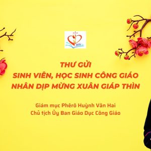 Ủy ban Giáo dục Công giáo – Thư gửi sinh viên, học sinh Công giáo nhân dịp mừng xuân Giáp Thìn