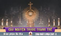 Cầu nguyện trước Thánh Thể- Ngày 17.03.2024 – Chúa Nhật V Mùa Chay B – Ga 12,20-23