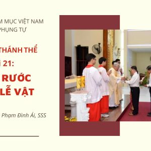 Cử hành Thánh Thể: Bài 21 - Cuộc rước dâng lễ vật