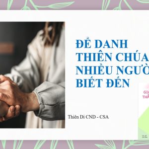 Giải đáp thắc mắc cho người trẻ: Bài 119 – Để danh Thiên Chúa được nhiều người biết đến