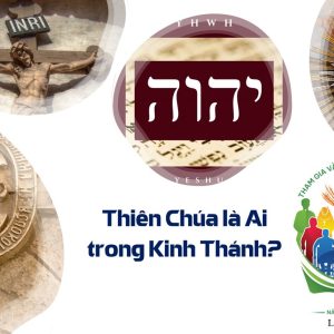 Thiên Chúa là Ai trong Kinh Thánh?