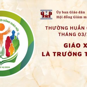 Ủy ban Giáo dân – Thường huấn tháng 03/2024: Giáo xứ là trường tông đồ