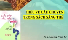 Giải đáp thắc mắc cho người trẻ: Bài 123 – Hiểu về câu chuyện trong sách Sáng Thế