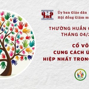 Ủy ban Giáo dân – Thường huấn tháng 04/2024: Cổ võ cung cách ứng xử hiệp nhất trong đa dạng