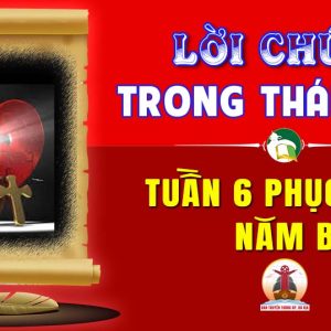 Lời Chúa trong thánh lễ Tuần 6 Phục sinh – Năm B