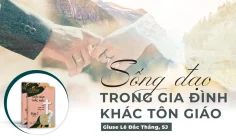 Giải đáp thắc mắc cho người trẻ: Bài 128 – Sống đạo trong gia đình khác tôn giáo