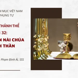 Cử hành Thánh Thể: Bài 32 - Kinh Khẩn Nài Chúa Thánh Thần