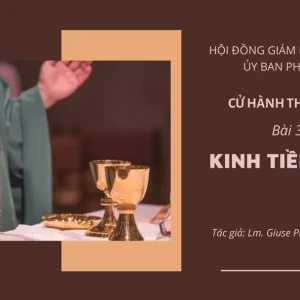Cử hành Thánh Thể: Bài 30 - Kinh Tiền Tụng