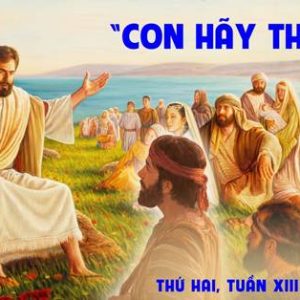 01.07.2024 – Thứ Hai Tuần XIII Thường Niên