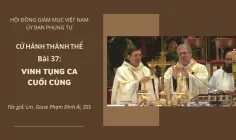 Cử hành Thánh Thể: Bài 37 – Vinh tụng ca cuối cùng