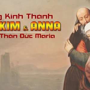26.07.2024 – Thứ Sáu Tuần XVI Thường Niên: Thánh GioaKim & Anna Song Thân Đức Maria