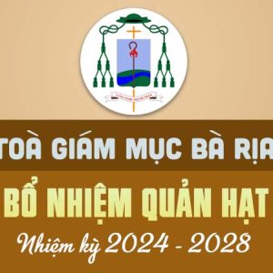 TÒA GIÁM MỤC BÀ RỊA: BỔ NHIỆM QUẢN HẠT nhiệm kỳ 2024 - 2028