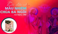 Giải đáp thắc mắc cho người trẻ: Bài 134 – Đôi điều về mầu nhiệm Chúa Ba Ngôi