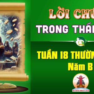 Lời Chúa trong thánh lễ Tuần 18 Thường niên – Năm B